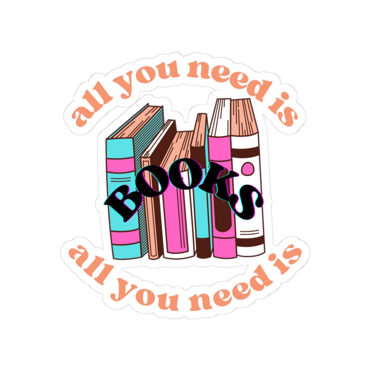 All You Need is Books Kiss-Cut Stickers